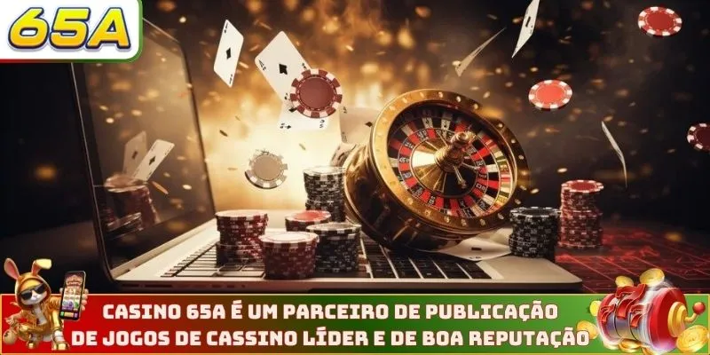 Casino 65A é um parceiro de publicação de jogos de cassino líder e de boa reputação