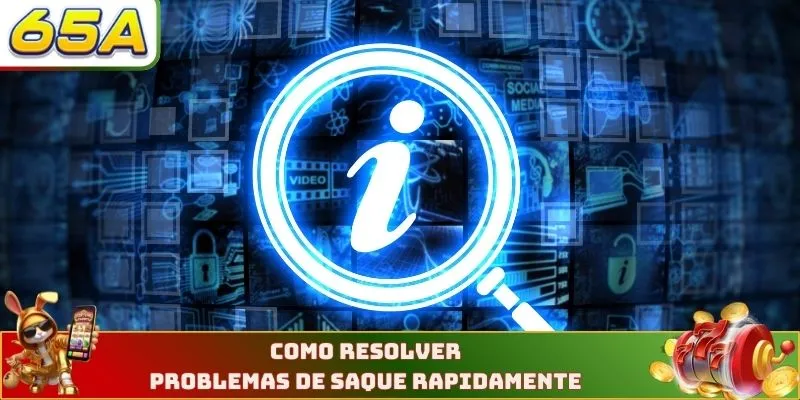 Saque 65A 3 Como resolver problemas de saque rapidamente