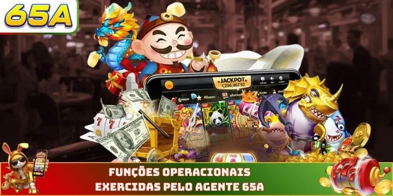 Funções operacionais exercidas pelo agente 65A