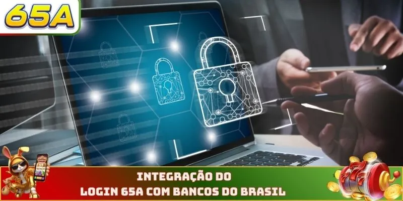 Login 65A 3 Integração do login 65A com bancos do brasil