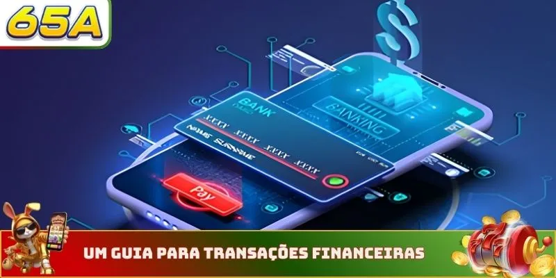 Um guia para transações financeiras 